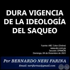 DURA VIGENCIA DE LA IDEOLOGA DEL SAQUEO - Por BERNARDO NERI FARINA - Domingo, 04 de Diciembre de 2022
